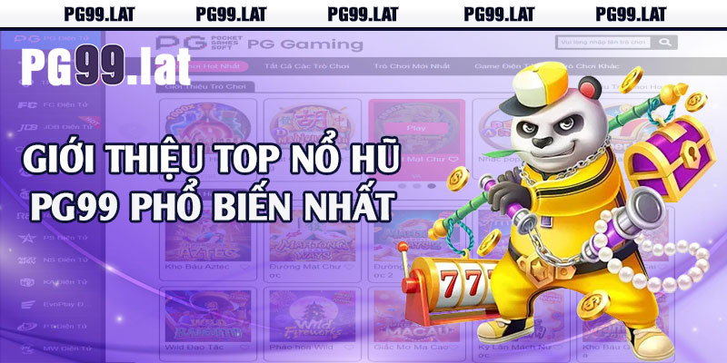 Giới thiệu top nổ hũ PG99 phổ biến nhất 