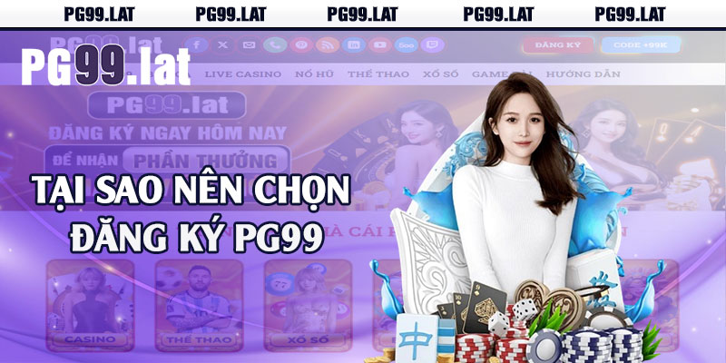 Tại sao nên chọn đăng ký PG99