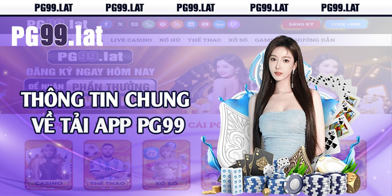 Thông tin chung về tải app PG99