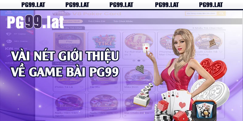 Vài nét giới thiệu về game bài PG99 